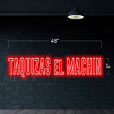 TAQUIZAS el MACHIN Outdoor  - LED Neon Sign