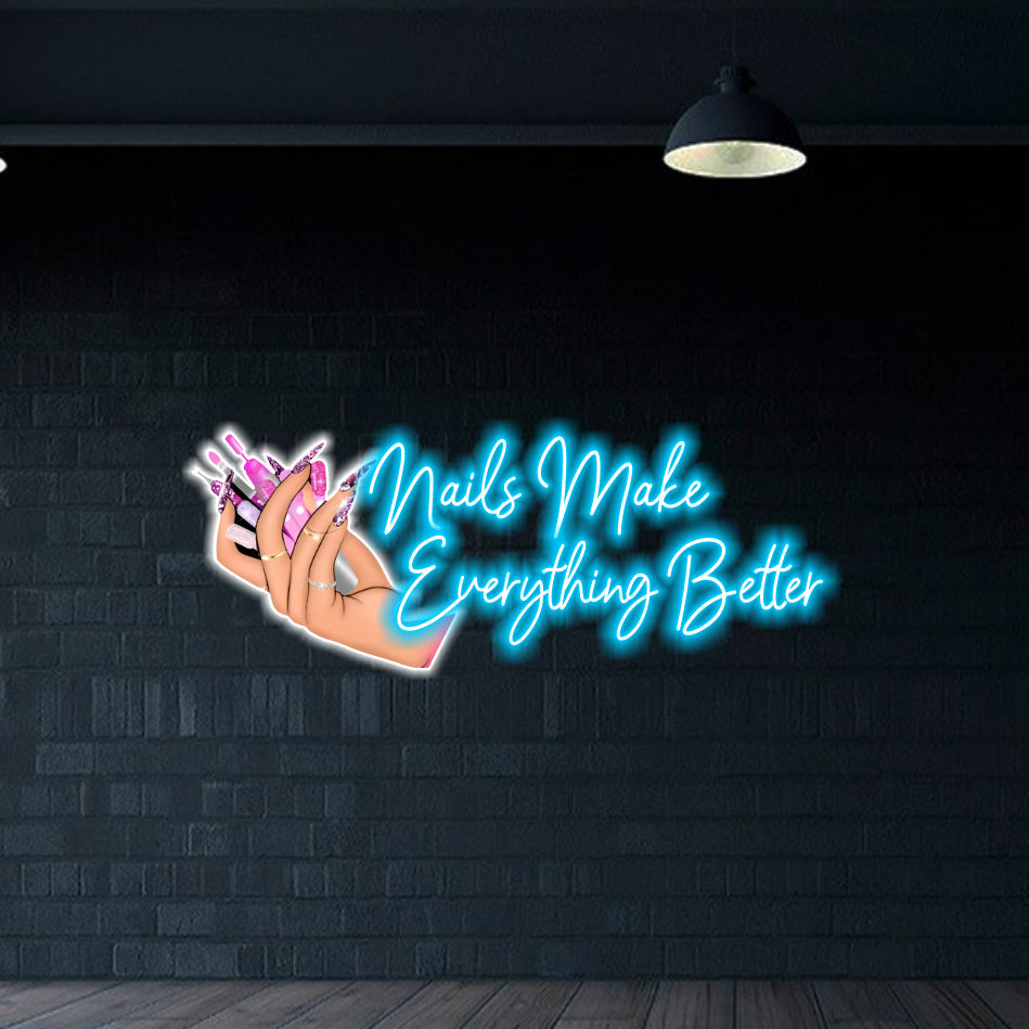 Nails Make Everything  Better - LED Neon Sign