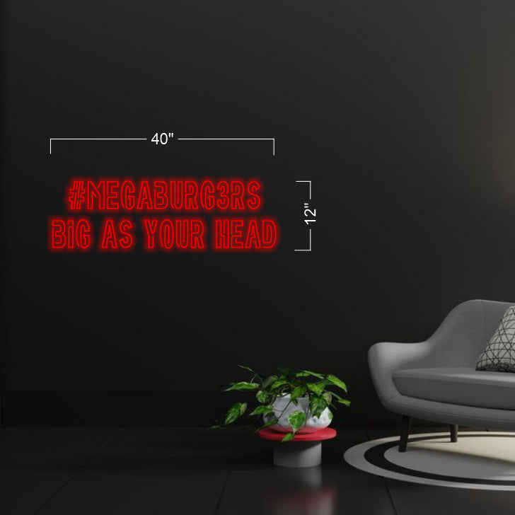 #MEGABURG3RS Big As Your Head - LED Neon Sign