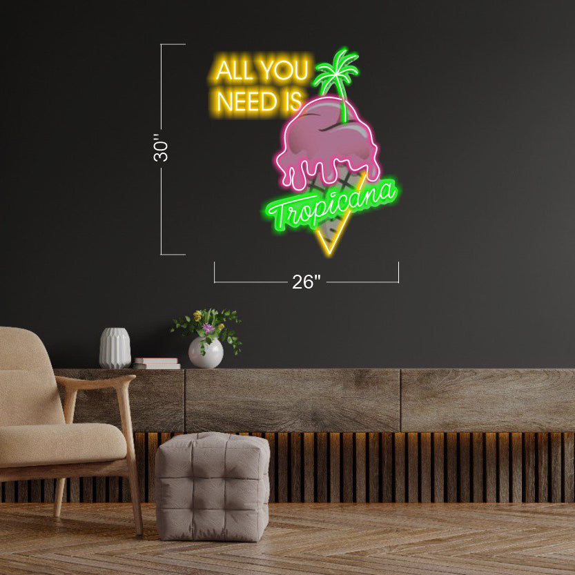 All You Need Is Tropicana - LED Neon Sign