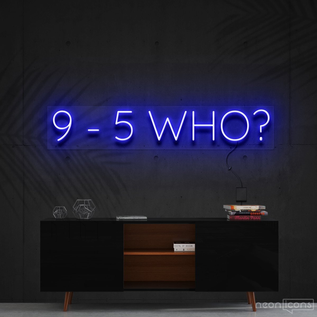 "9-5 Who?" Neon Sign 60cm (2ft) / Blue / Cut to Shape by Neon Icons