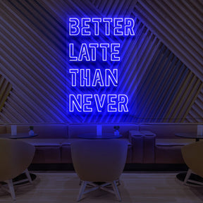 "Better Latte Than Never" Neon Sign for Coffee Shops by Neon Icons