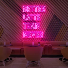 "Better Latte Than Never" Neon Sign for Coffee Shops by Neon Icons