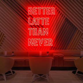 "Better Latte Than Never" Neon Sign for Coffee Shops by Neon Icons