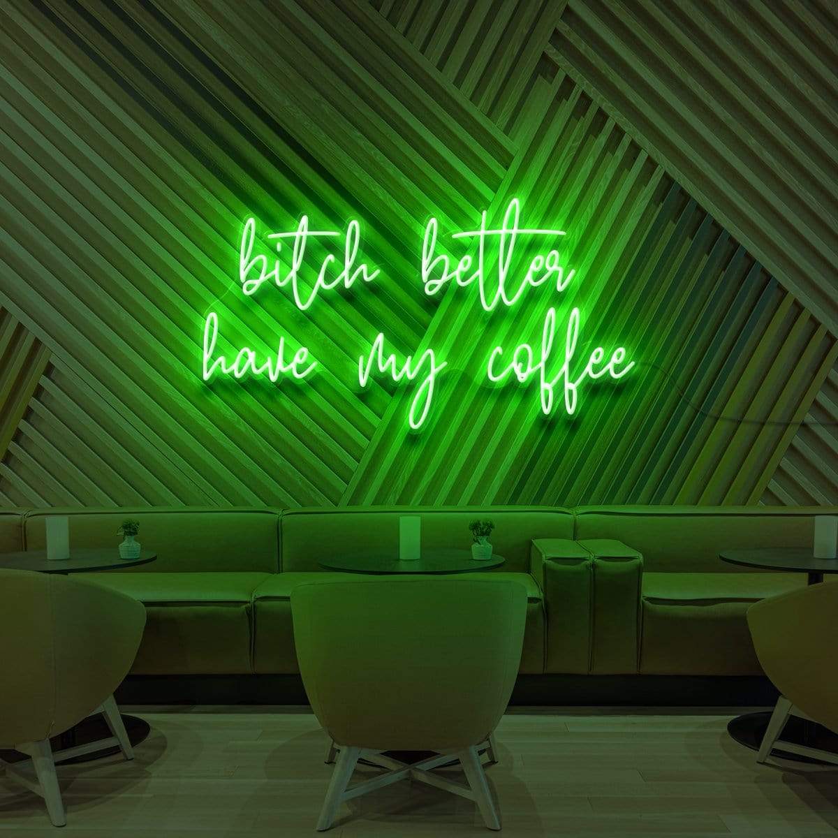 "Bitch Better Have My Coffee" Neon Sign for Cafés 90cm (3ft) / Green / LED Neon by Neon Icons
