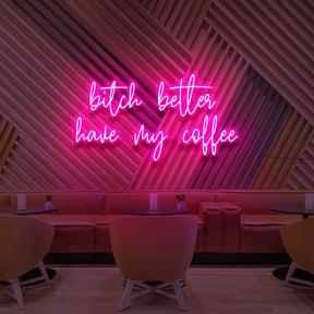 "Bitch Better Have My Coffee" Neon Sign for Cafés 90cm (3ft) / Pink / LED Neon by Neon Icons