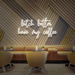 "Bitch Better Have My Coffee" Neon Sign for Cafés 90cm (3ft) / White / LED Neon by Neon Icons