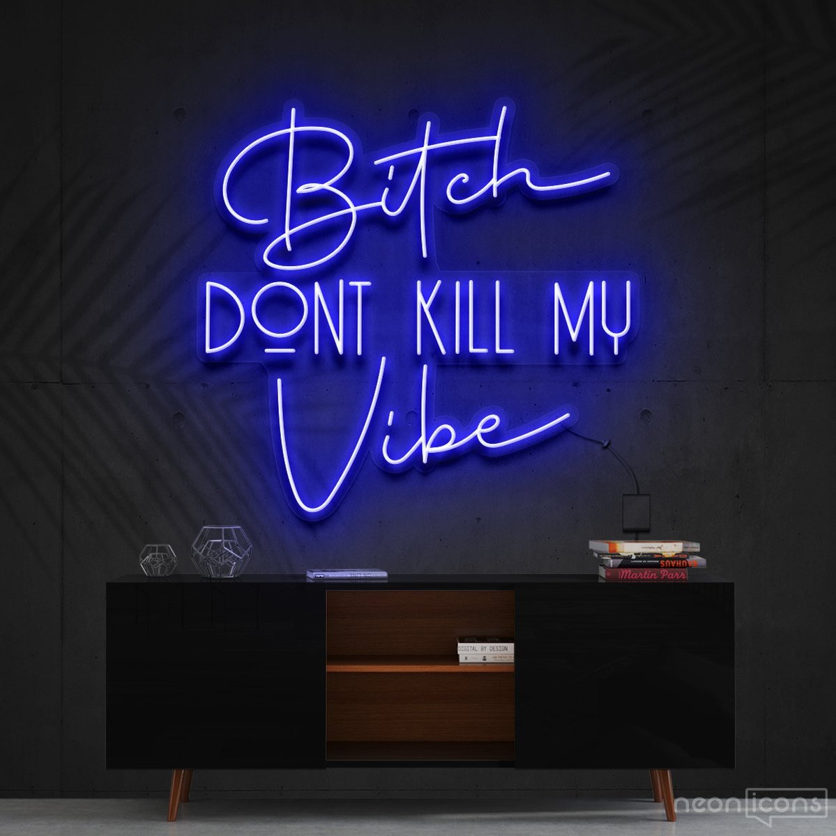 "Bitch Don't Kill My Vibe" Neon Sign 60cm (2ft) / Blue / Cut to Shape by Neon Icons