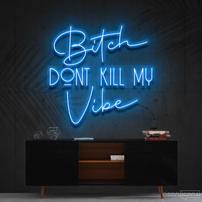 "Bitch Don't Kill My Vibe" Neon Sign 60cm (2ft) / Ice Blue / Cut to Shape by Neon Icons