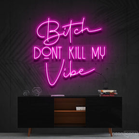 "Bitch Don't Kill My Vibe" Neon Sign 60cm (2ft) / Pink / Cut to Shape by Neon Icons