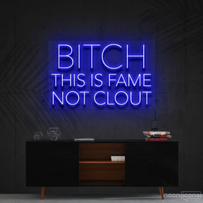 "Bitch This is Fame Not Clout" Neon Sign 60cm (2ft) / Blue / Cut to Shape by Neon Icons