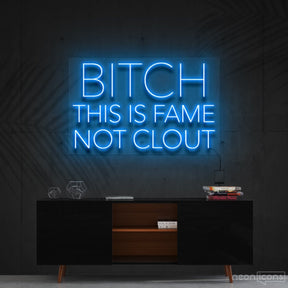 "Bitch This is Fame Not Clout" Neon Sign 60cm (2ft) / Ice Blue / Cut to Shape by Neon Icons