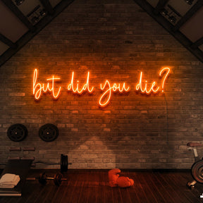 "But Did You Die?" Neon Sign for Gyms & Fitness Studios 90cm (3ft) / Orange / LED Neon by Neon Icons