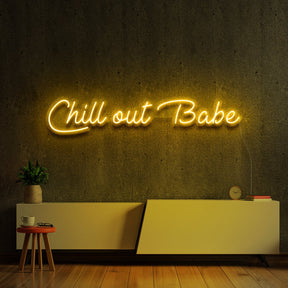 "Chill Out Babe" Neon Sign by Neon Icons