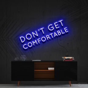 "Don't Get Comfortable" Neon Sign 60cm (2ft) / Blue / Cut to Shape by Neon Icons