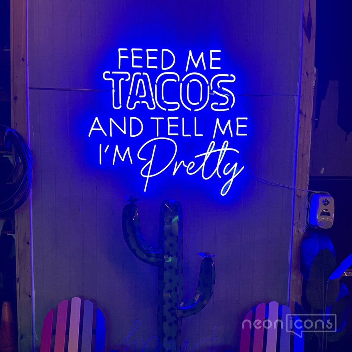 "Feed Me Tacos & Tell Me I'm Pretty" Neon Sign