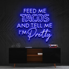 "Feed Me Tacos & Tell Me I'm Pretty" Neon Sign 90cm (3ft) / Blue / Cut to Shape by Neon Icons