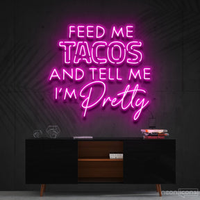 "Feed Me Tacos & Tell Me I'm Pretty" Neon Sign 90cm (3ft) / Pink / Cut to Shape by Neon Icons