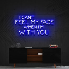 "I Can't Feel My Face When I'm With You" Neon Sign 90cm (3ft) / Blue / Cut to Shape by Neon Icons