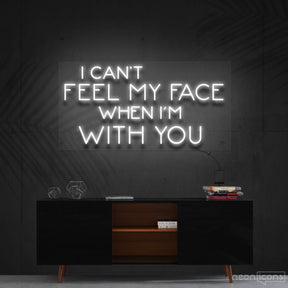 "I Can't Feel My Face When I'm With You" Neon Sign 90cm (3ft) / White / Cut to Shape by Neon Icons