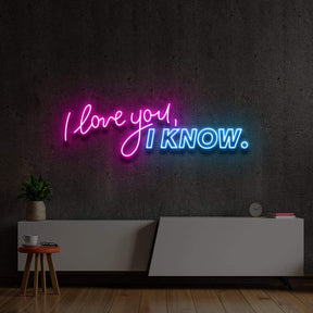 "I Love You, I Know" Custom Neon Sign 4ft x 1ft / Glass Neon by Neon Icons