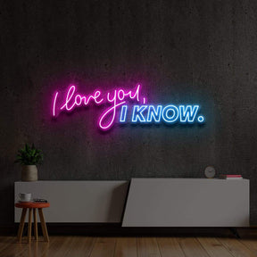 "I Love You, I Know" Custom Neon Sign 4ft x 1ft / LED Neon by Neon Icons