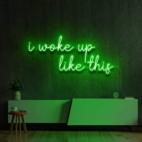 "I woke up like this" Neon Sign 150cm (5ft) / Green / LED Neon by Neon Icons