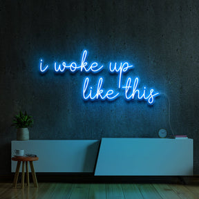 "I woke up like this" Neon Sign 150cm (5ft) / Ice Blue / LED Neon by Neon Icons