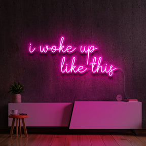 "I woke up like this" Neon Sign 150cm (5ft) / Pink / LED Neon by Neon Icons