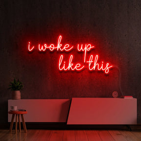 "I woke up like this" Neon Sign by Neon Icons