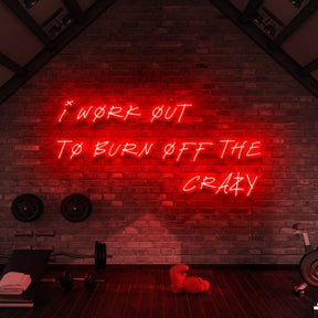 "I Work Out to Burn Off The Crazy" Neon Sign for Gyms & Fitness Studios 90cm (3ft) / Red / LED Neon by Neon Icons