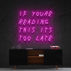 "If You're Reading This It's Too Late" Neon Sign 60cm (2ft) / Pink / Cut to Shape by Neon Icons