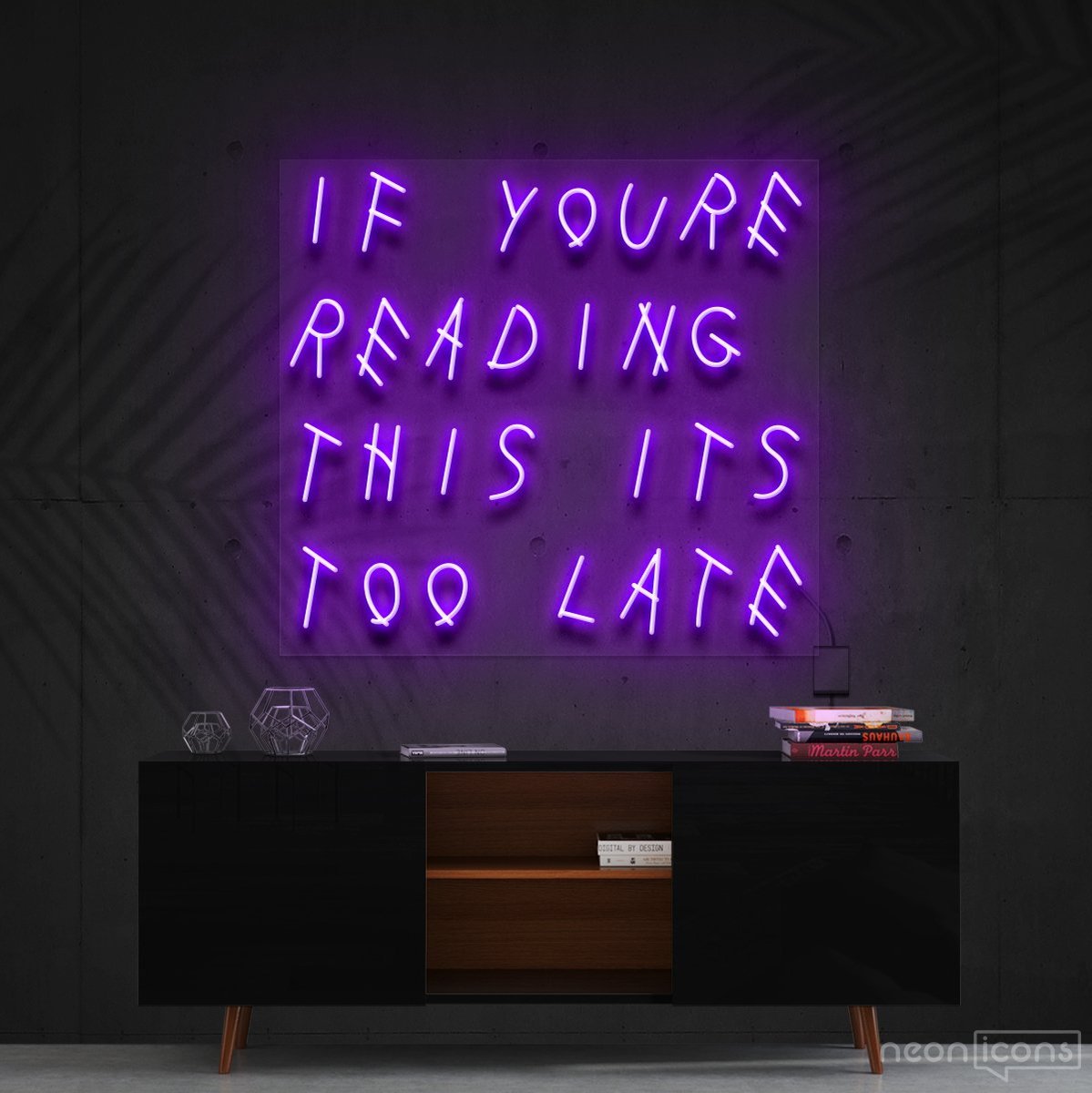 "If You're Reading This It's Too Late" Neon Sign 60cm (2ft) / Purple / Cut to Shape by Neon Icons