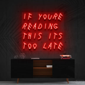 "If You're Reading This It's Too Late" Neon Sign 60cm (2ft) / Red / Cut to Shape by Neon Icons