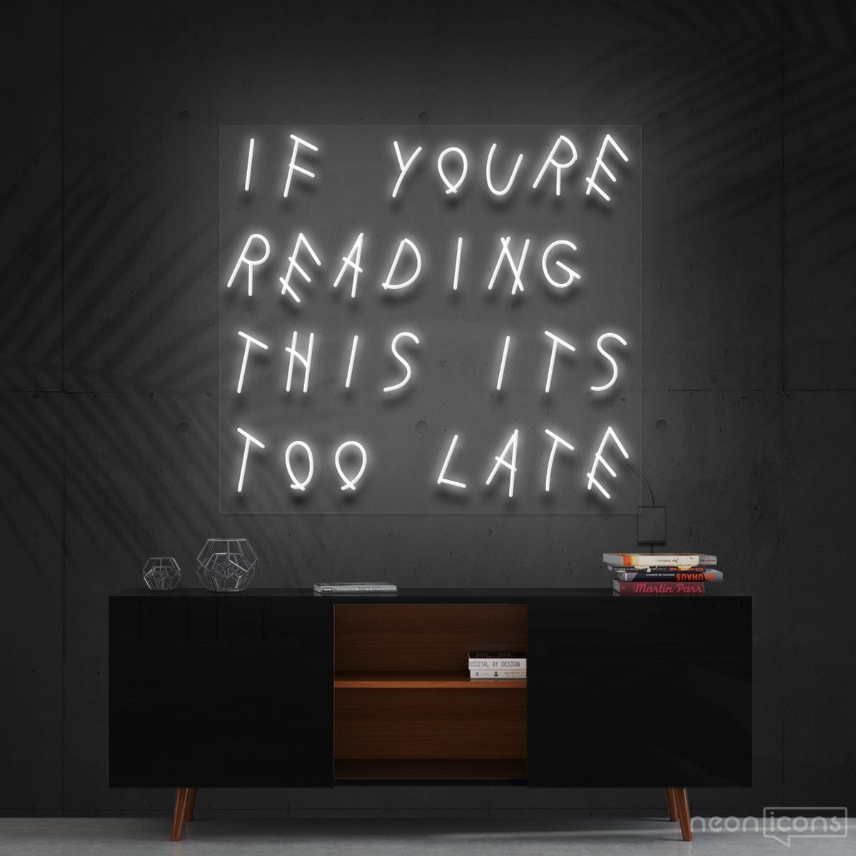 "If You're Reading This It's Too Late" Neon Sign 60cm (2ft) / White / Cut to Shape by Neon Icons