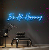 “It’s All Happening" Custom Neon Sign