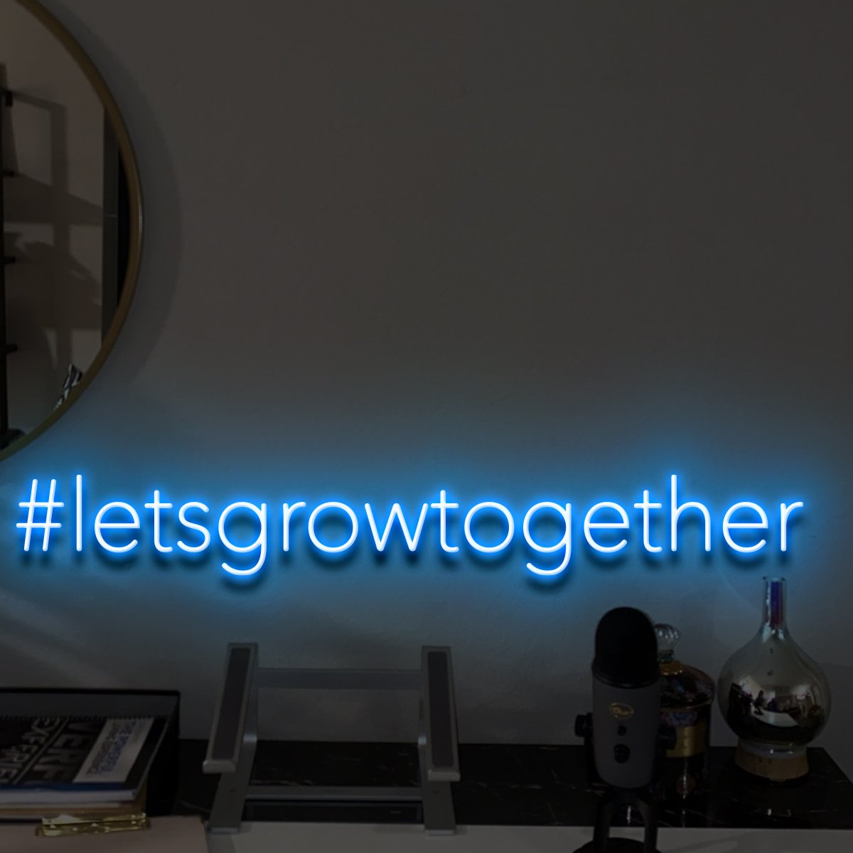 "Let’s Grow Together" Custom Neon Sign