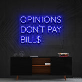 "Opinions Don't Pay Bills" Neon Sign 60cm (2ft) / Blue / Cut to Shape by Neon Icons