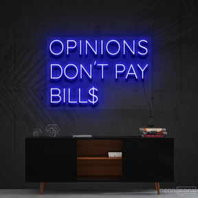 "Opinions Don't Pay Bills" Neon Sign 60cm (2ft) / Blue / Cut to Shape by Neon Icons