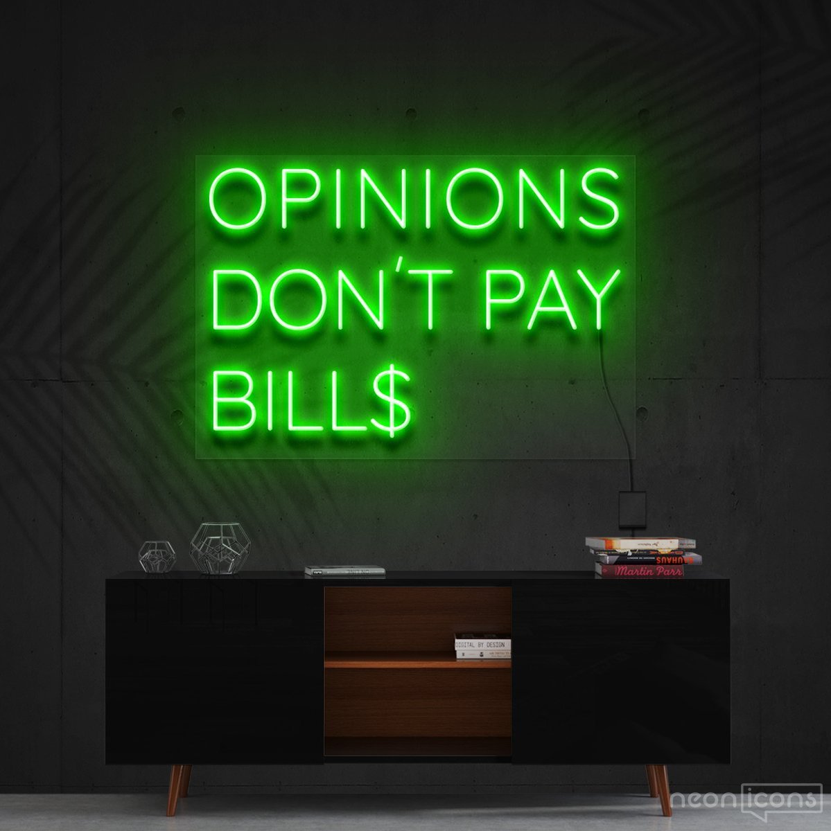 "Opinions Don't Pay Bills" Neon Sign 60cm (2ft) / Green / Cut to Shape by Neon Icons