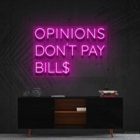 "Opinions Don't Pay Bills" Neon Sign 60cm (2ft) / Pink / Cut to Shape by Neon Icons