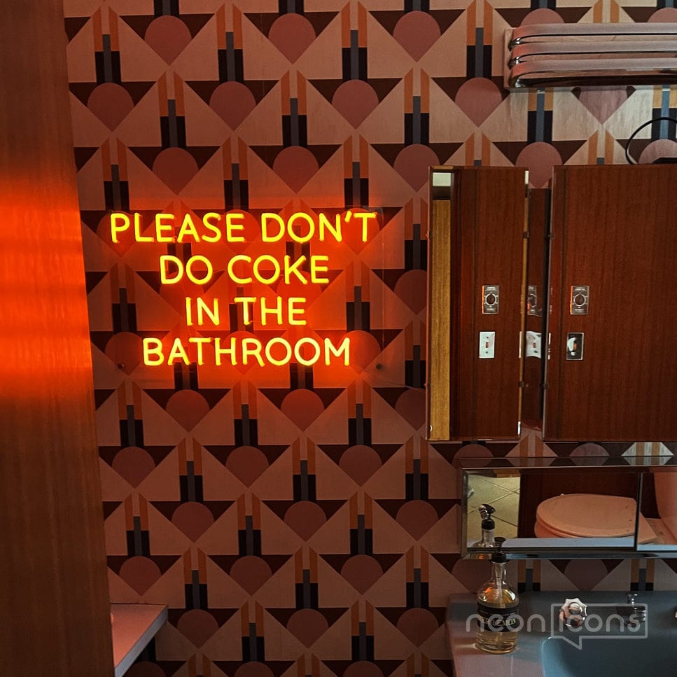 "Please Don't Do Coke In The Bathroom" Neon Sign