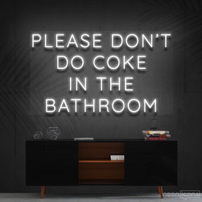 "Please Don't Do Coke In The Bathroom" Neon Sign 60cm (2ft) / White / Cut to Shape by Neon Icons