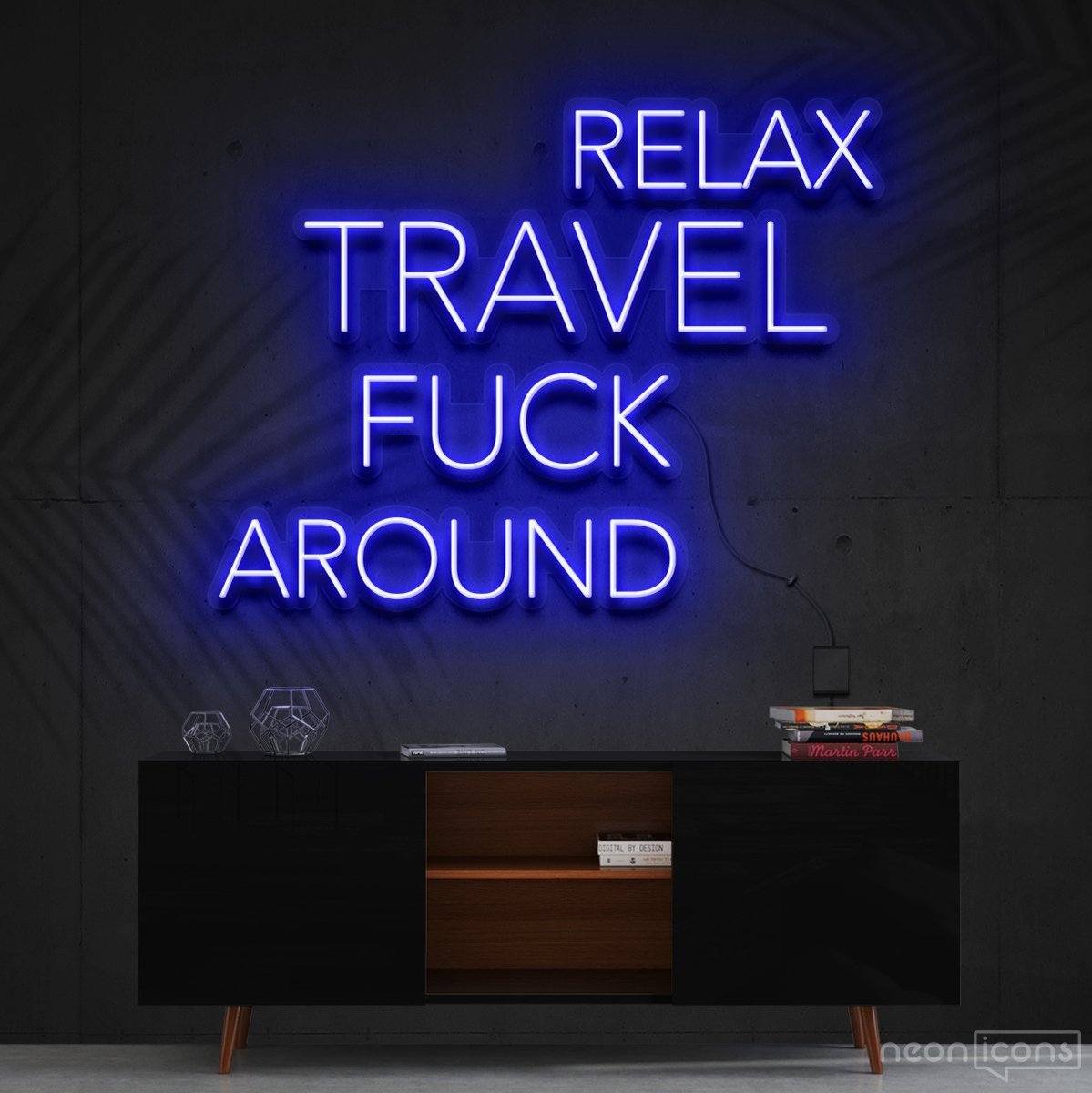 "Relax, Travel, Fuck Around" Neon Sign 90cm (3ft) / Blue / Cut to Shape by Neon Icons