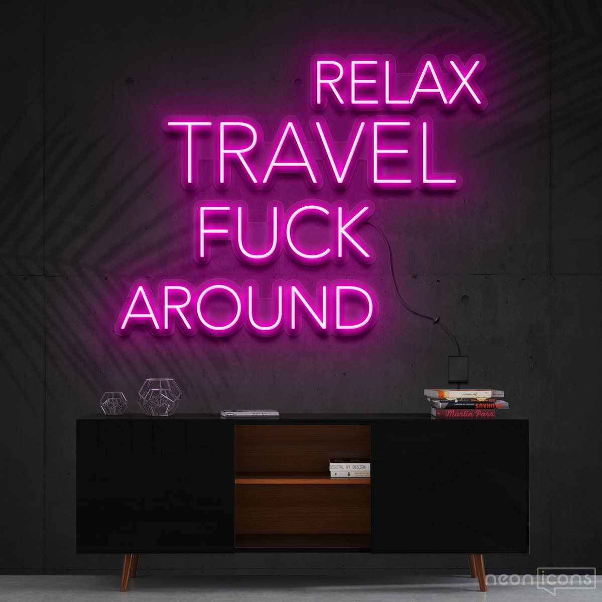 "Relax, Travel, Fuck Around" Neon Sign 90cm (3ft) / Pink / Cut to Shape by Neon Icons