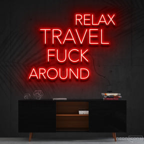 "Relax, Travel, Fuck Around" Neon Sign 90cm (3ft) / Red / Cut to Shape by Neon Icons