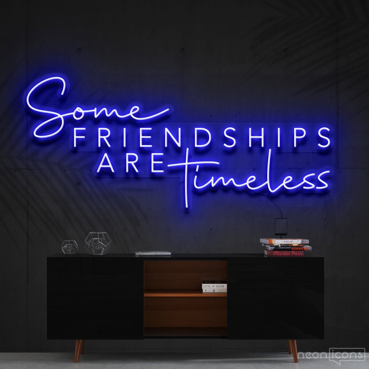 "Some Friendships Are Timeless" Neon Sign 90cm (3ft) / Blue / Cut to Shape by Neon Icons