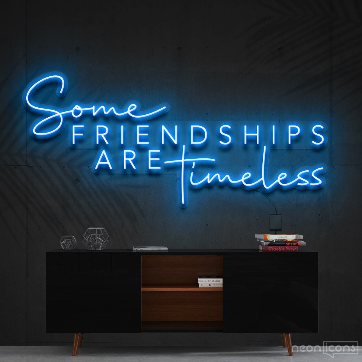 "Some Friendships Are Timeless" Neon Sign 90cm (3ft) / Ice Blue / Cut to Shape by Neon Icons