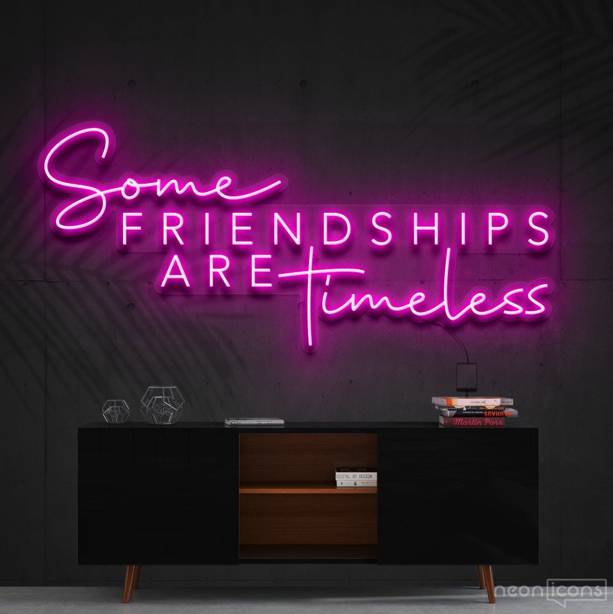 "Some Friendships Are Timeless" Neon Sign 90cm (3ft) / Pink / Cut to Shape by Neon Icons