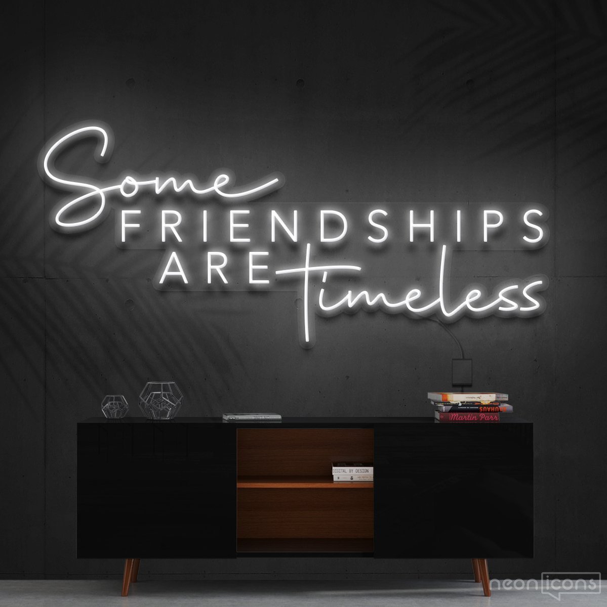 "Some Friendships Are Timeless" Neon Sign 90cm (3ft) / White / Cut to Shape by Neon Icons